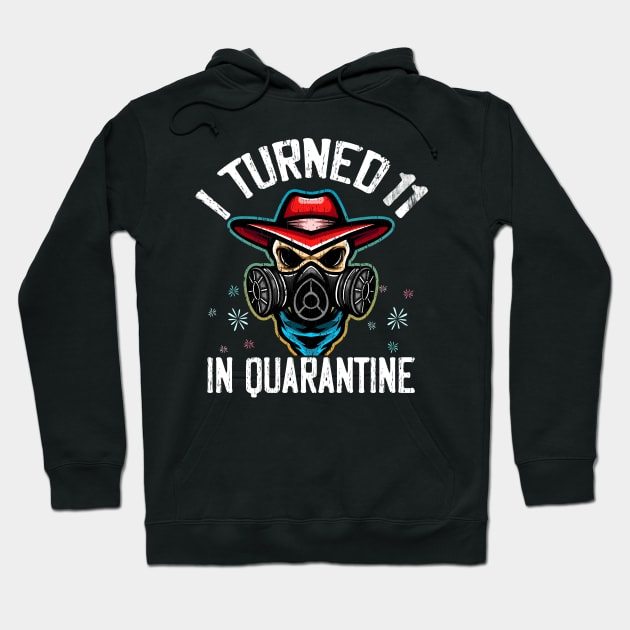 Funny I Turned 11 In Quarantine Birthday Gift idea Hoodie by ArtedPool